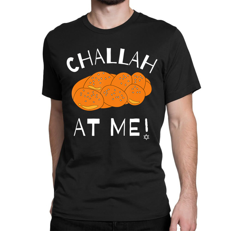 Challah At Me Rosh Hashanah Jewish Hanukkah T Shir Classic T-shirt | Artistshot