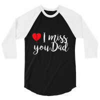 I Miss You Dad   Daughter   Son Remembrance Of Fat 3/4 Sleeve Shirt | Artistshot