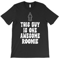 Mens Funny Roommate This Guy Is One Awesome Roomie T-shirt | Artistshot