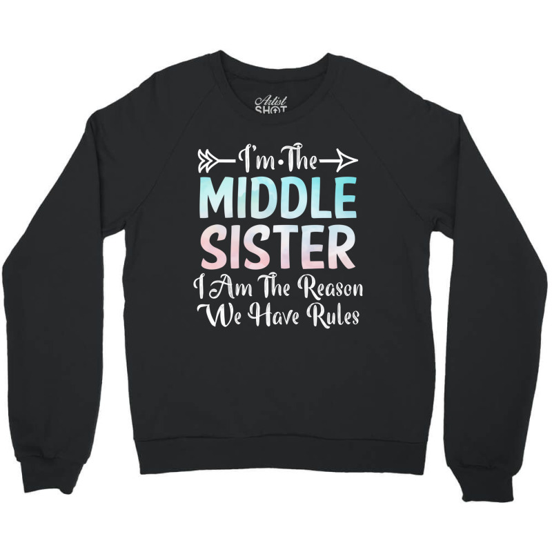 Middle Sister I Am Reason We Have Rules Sibling 3 Crewneck Sweatshirt | Artistshot