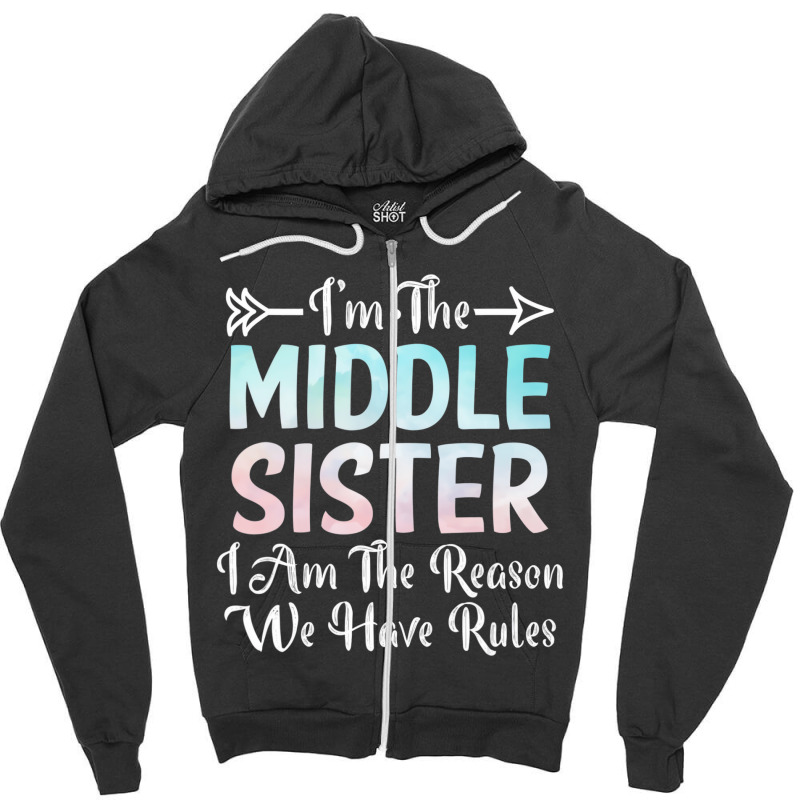 Middle Sister I Am Reason We Have Rules Sibling 3 Zipper Hoodie | Artistshot