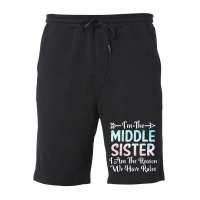 Middle Sister I Am Reason We Have Rules Sibling 3 Fleece Short | Artistshot