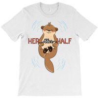 Her Otter Half Musteline Mammal Mustelid Couple An T-shirt | Artistshot