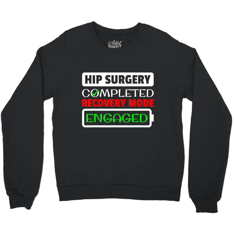 Hip Surgery Completed Recovery Mode Engaged Replac Crewneck Sweatshirt | Artistshot