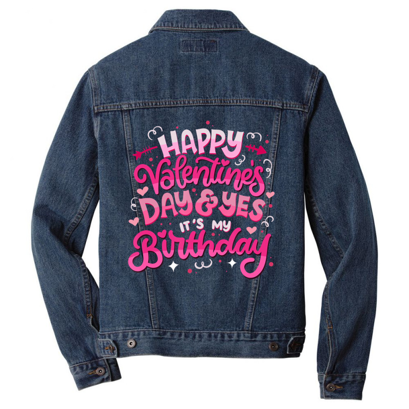 Happy Valentine's Day And Yes It's My Birthday T S Men Denim Jacket | Artistshot