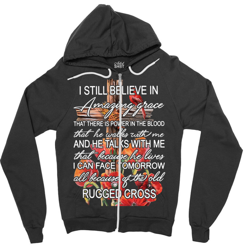 I Still Believe In Amazing Grace Rugged Cross Chri Zipper Hoodie | Artistshot