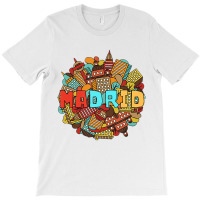 City Of Madrid Spain For Reminders And Gifts T Shi T-shirt | Artistshot