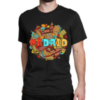 City Of Madrid Spain For Reminders And Gifts T Shi Classic T-shirt | Artistshot