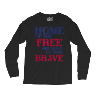 Home Of The Free Because Of The Brave Tank Top Long Sleeve Shirts | Artistshot