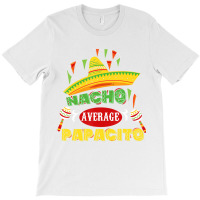 Mens Nacho Average Papacito Dad Funny Father's Day T-shirt | Artistshot