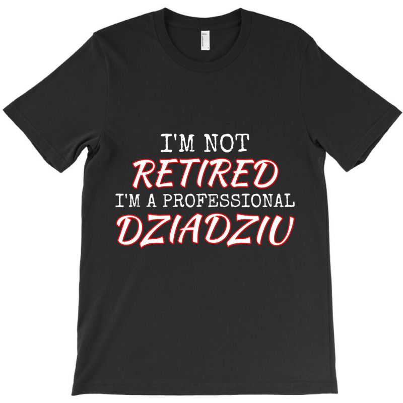 Mens Polish Dziadziu Retirement Professional T Shi T-shirt | Artistshot