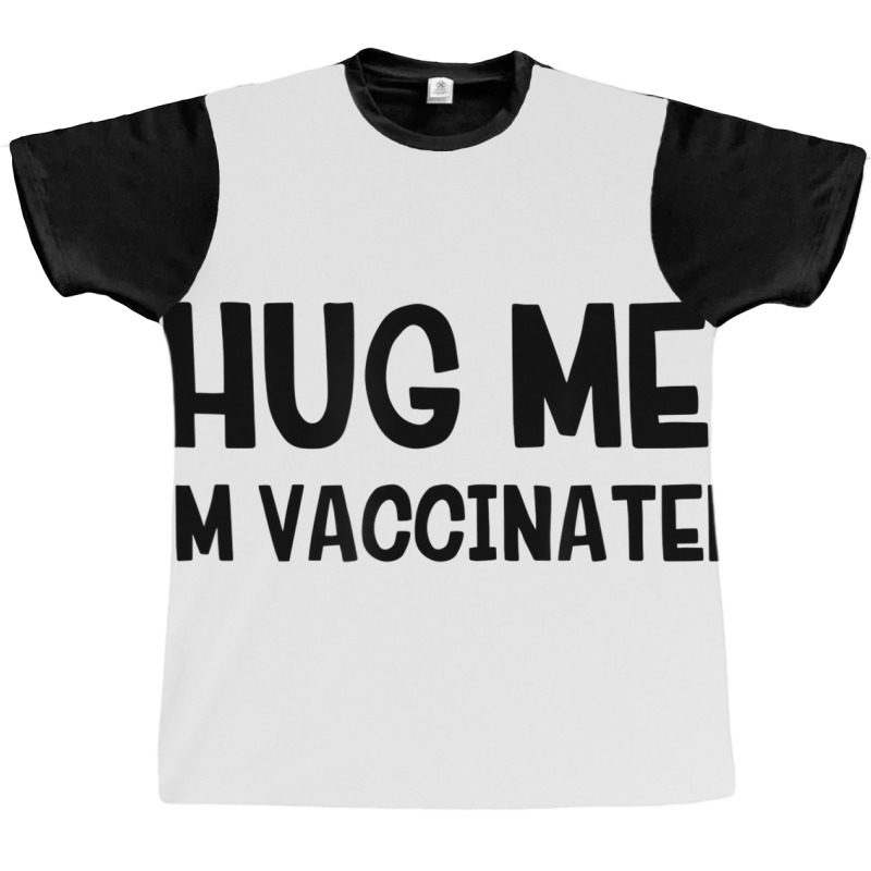 Hug Me Iâ€™m Vaccinated T Shirt Graphic T-shirt | Artistshot