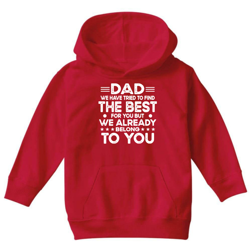 Dad Dad We Have Tried To Find The Best For Youth Hoodie | Artistshot