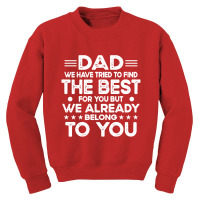 Dad Dad We Have Tried To Find The Best For Youth Sweatshirt | Artistshot