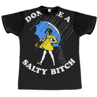 Don't Be A Salty Bitch Graphic Graphic T-shirt | Artistshot