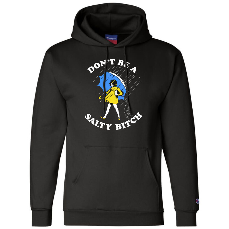 Don't Be A Salty Bitch Graphic Champion Hoodie | Artistshot