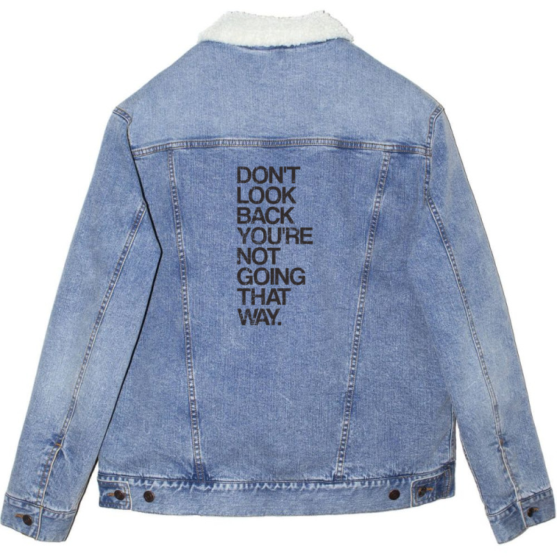 Don't Look Back You're Not Going That Way Unisex Sherpa-lined Denim Jacket | Artistshot