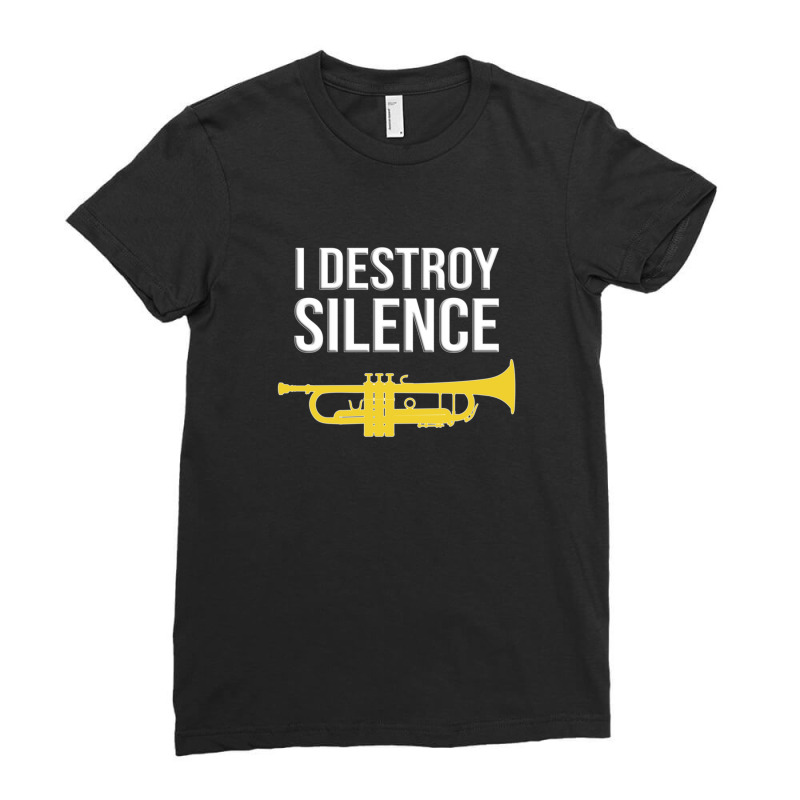 Trumpet - I Destroy Silence - Funny Trumpet Gift Ladies Fitted T-Shirt by EstrellitaVinluanDizon | Artistshot