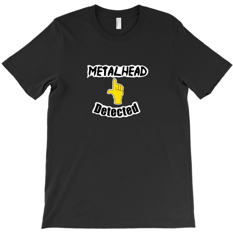 Metalhead Detected T-Shirt by TIMMYBWRIGHT | Artistshot