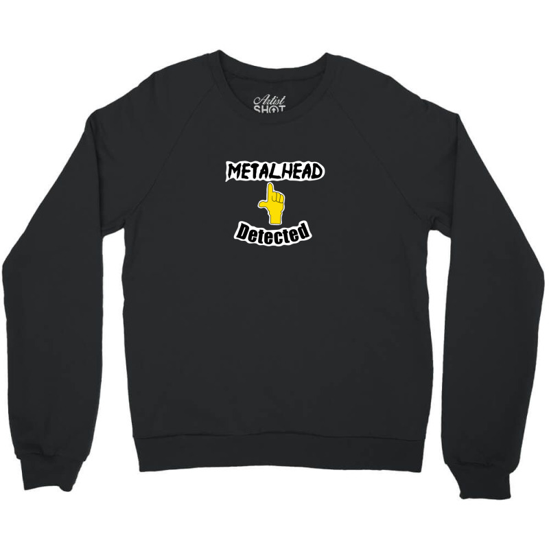 Metalhead Detected Crewneck Sweatshirt by TIMMYBWRIGHT | Artistshot