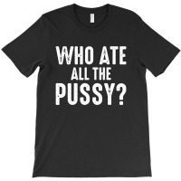 Who Ate T-shirt | Artistshot