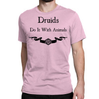 Druids Do It With Animals Classic T-shirt | Artistshot