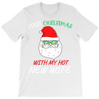 First Christmas With My Hot New Wife T-shirt | Artistshot