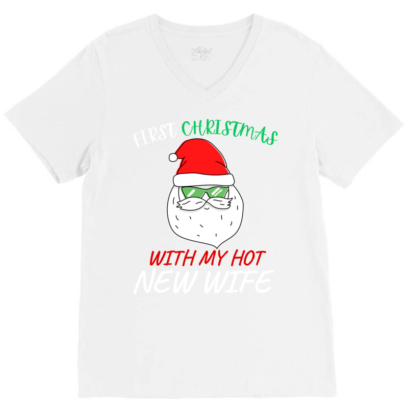 First Christmas With My Hot New Wife V-Neck Tee by hismanmurschz | Artistshot