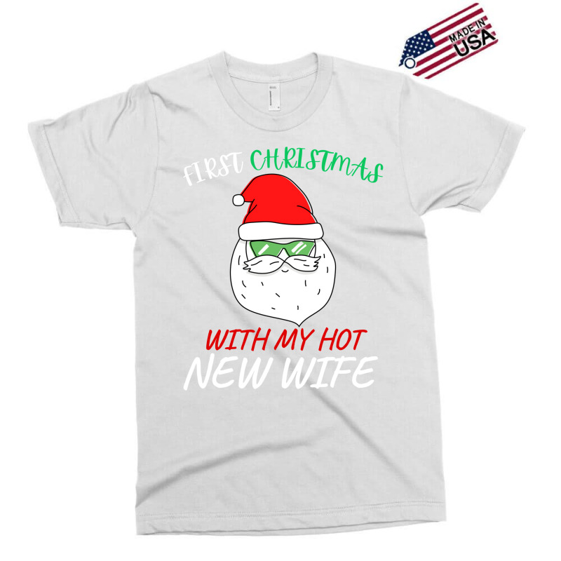 First Christmas With My Hot New Wife Exclusive T-shirt by hismanmurschz | Artistshot