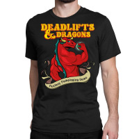 Workout Gain Funny Quote Deadlifts And Dragons Dnd Classic T-shirt | Artistshot