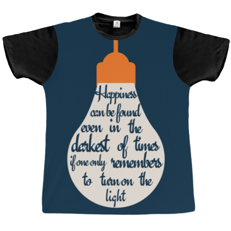 Happiness Can Be Found In A Lightbulb Graphic T-shirt by hismanmurschz | Artistshot