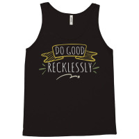 Do Good Recklessly Tank Top | Artistshot