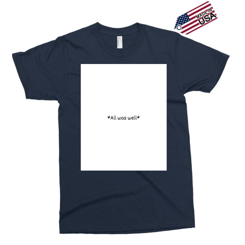 All Was Well 2 Exclusive T-shirt by gwozdztobackn | Artistshot