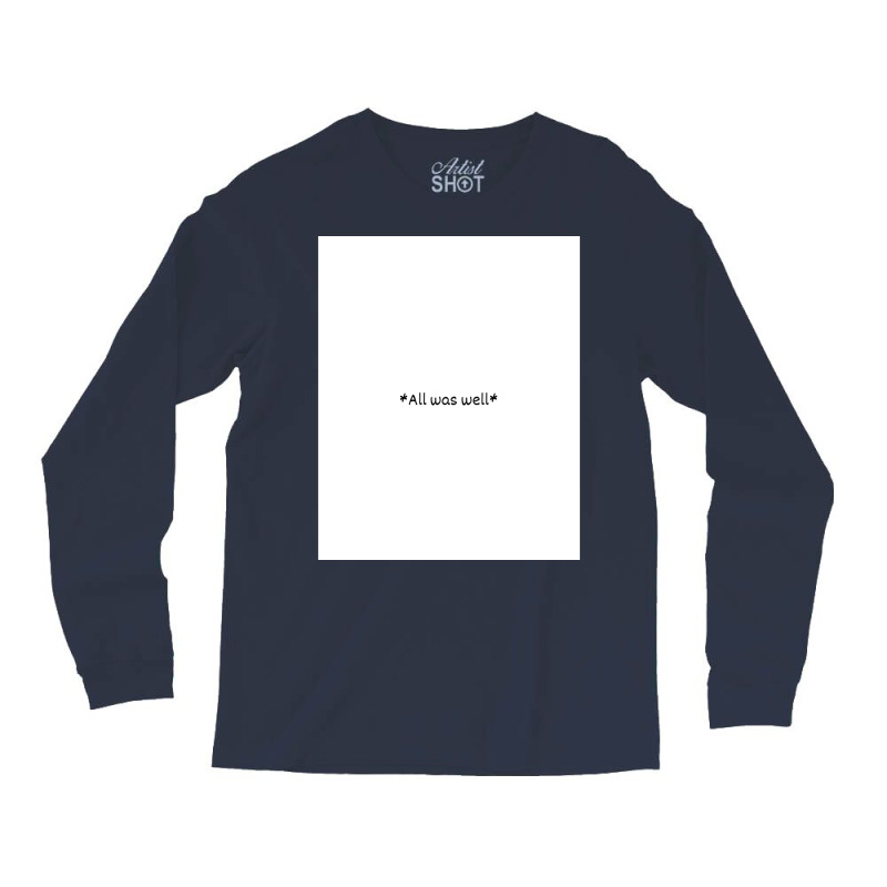 All Was Well 2 Long Sleeve Shirts by gwozdztobackn | Artistshot