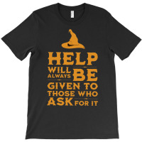 Help Will Always Be Given To Those Ask For It T-shirt | Artistshot