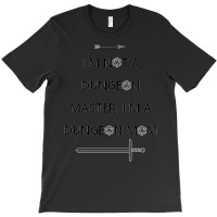 I'm Not A Dungeon Master T-shirt | Artistshot