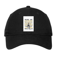 People Are Going To Tell You Adjustable Cap | Artistshot