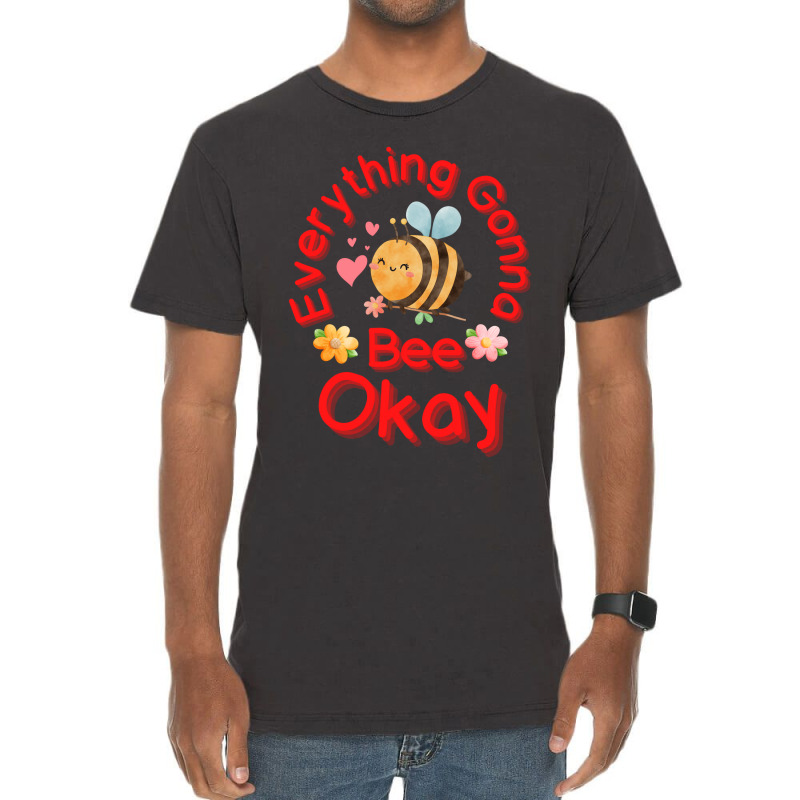 Everything Gonna Bee Okay Vintage T-shirt | Artistshot