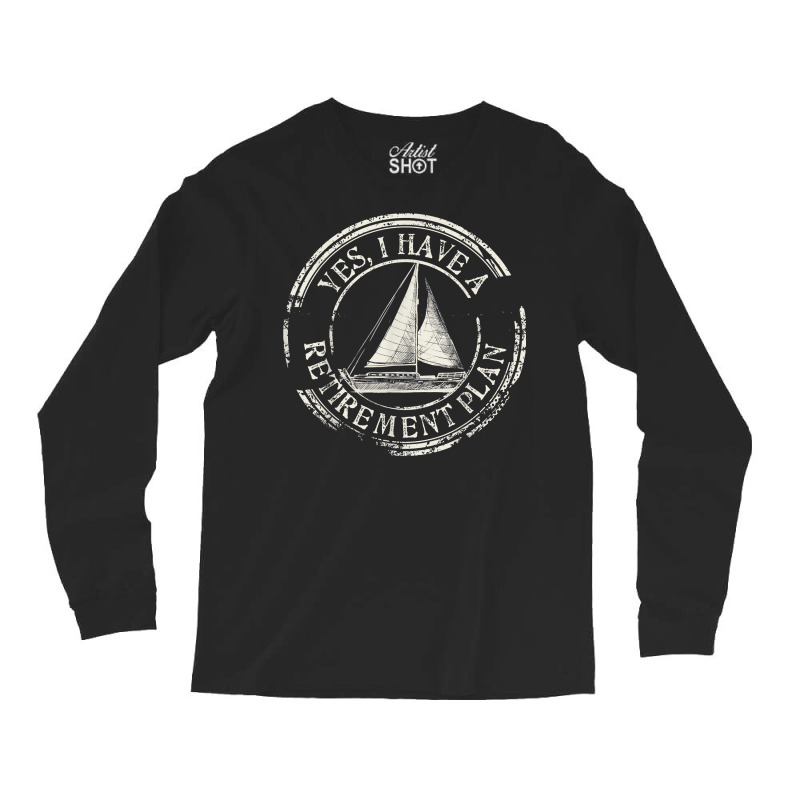 Plain Sailing Boat Retirement Plan Gift Design Ide Long Sleeve Shirts | Artistshot