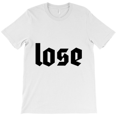 Lose T-shirt Designed By Temukanrumah