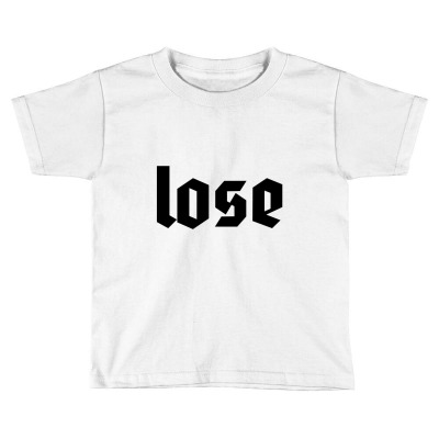 Lose Toddler T-shirt Designed By Temukanrumah