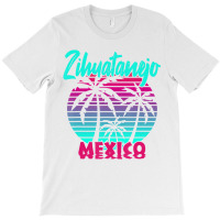 Zihuatanejo Mexico T Shirt T-shirt | Artistshot