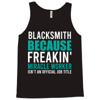 Blacksmith Is A Miracle Worker Cool Tank Top | Artistshot