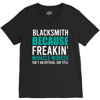 Blacksmith Is A Miracle Worker Cool V-neck Tee | Artistshot