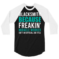 Blacksmith Is A Miracle Worker Cool 3/4 Sleeve Shirt | Artistshot