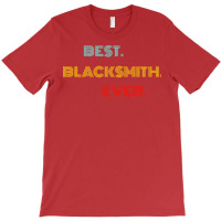 Best Blacksmith Ever With Vintage Retro Font T-shirt | Artistshot