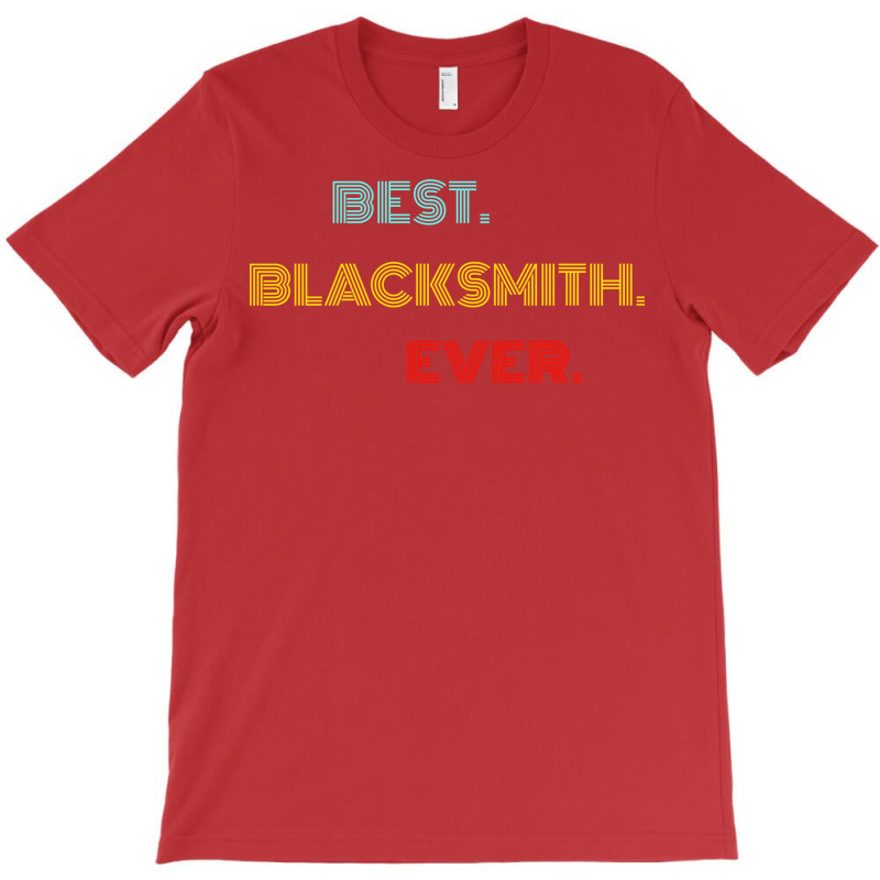 Best Blacksmith Ever With Vintage Retro Font T-Shirt by efratydrexp | Artistshot