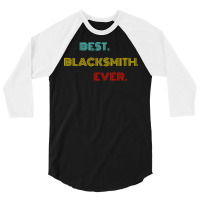 Best Blacksmith Ever With Vintage Retro Font 3/4 Sleeve Shirt | Artistshot