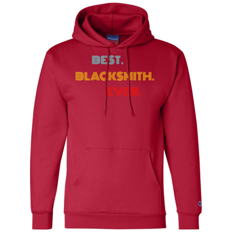 Best Blacksmith Ever With Vintage Retro Font Champion Hoodie by efratydrexp | Artistshot