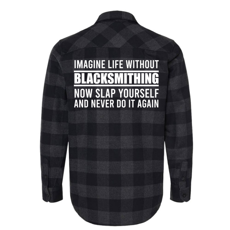 Cant Imagine Life Without Blacksmithing Trending Flannel Shirt by abadchzoumae | Artistshot